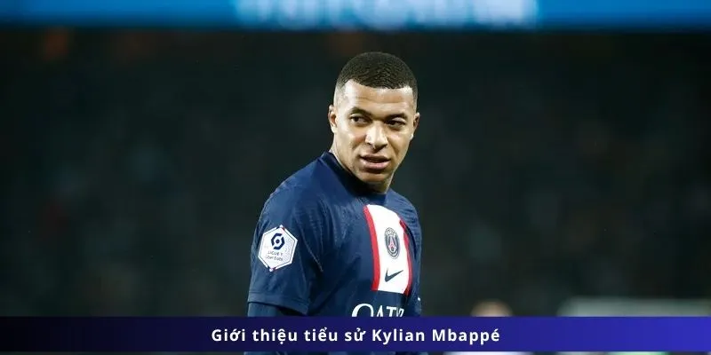 Giới thiệu tiểu sử Kylian Mbappé