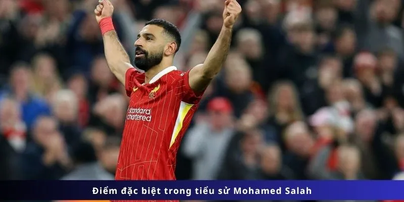 Điểm đặc biệt trong tiểu sử Mohamed Salah
