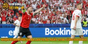 Nhận định bóng đá Ba Lan vs Áo ngày 21/06