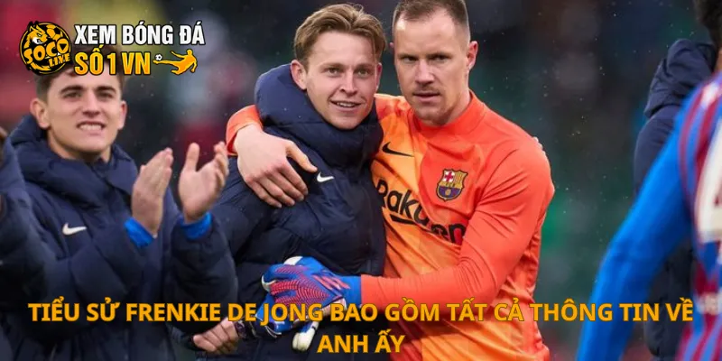 Tiểu sử Frenkie de Jong bao gồm tất cả thông tin về anh ấy